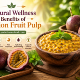 Natural Wellness Benefits of Passion Fruit Pulp