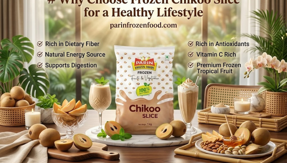 Why Choose Frozen Chikoo Slice for a Healthy Lifestyle